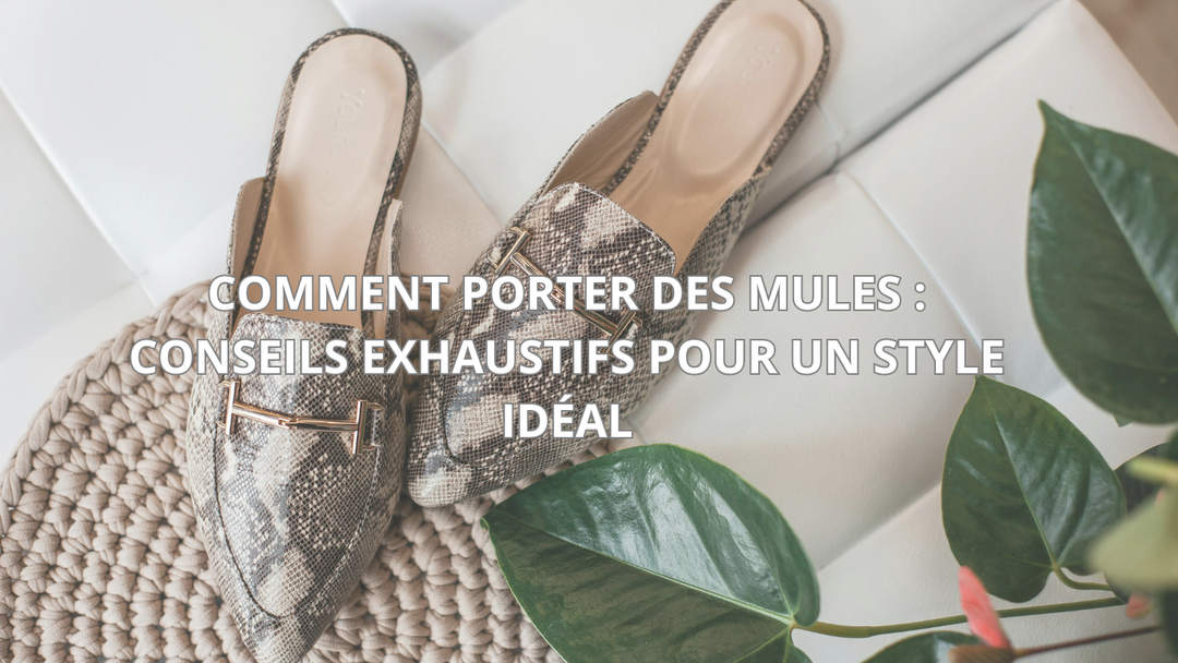 Comment porter des mules : conseils exhaustifs pour un style idéal