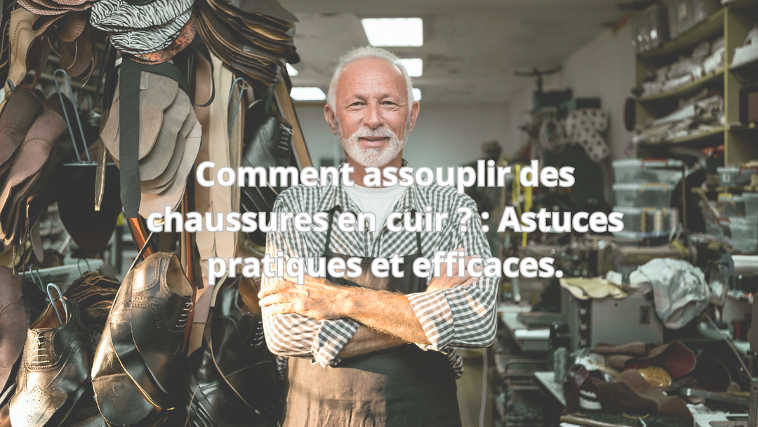 Comment assouplir des chaussures en cuir : astuces pratiques et efficaces