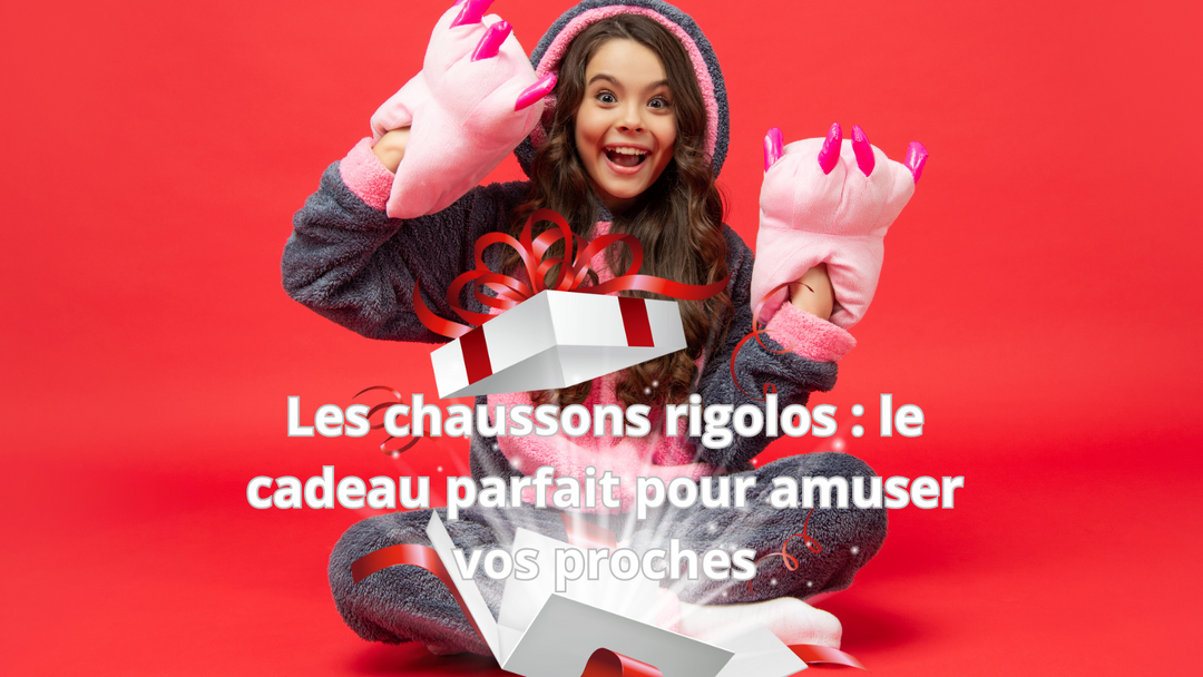 Chaussons rigolos en cadeau 